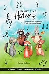 Family Time Hymns: Experiencing Timeless Truth Through Music