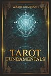 Tarot Fundamentals: The Ageless Wisdom of the Tarot
