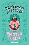 Dr. Wangari Maathai Plants a Forest