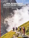 Risk Management for Outdoor Programs: A Guide to Safety in Outdoor Education, Recreation and Adventure