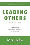 Leading Others: Developing the Character and Competency to Lead Others (Discipling Leaders)