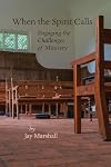 When the Spirit Calls: Engaging the Challenges of Ministry