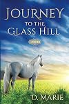 Journey to the Glass Hill: Faith, Family, and Forgiveness (Journey Books of Faith and Family)