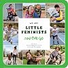 We Are Little Feminists: On-the-Go (We Are Little Feminists, 3)