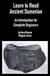 Learn to Read Ancient Sumerian: An Introduction for Complete Beginners