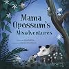 Mama Opossum's Misadventures (Awesome Opossum Stories)