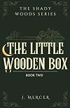 The Little Wooden Box: Book 2 in the Shady Woods series