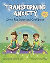 Transforming Anxiety: Grow Resilience and Confidence (Super Skills Series)