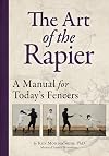 The Art of the Rapier: A Manual for Today's Fencers