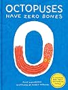 Octopuses Have Zero Bones: A Counting Book About Our Amazing World (Math for Curious Kids, Illustrated Science for Kids)
