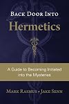 Back Door Into Hermetics: A Guide to Becoming Initiated into the Mysteries