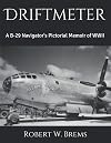 Driftmeter: A B-29 Navigator's Pictorial Memoir of WWII
