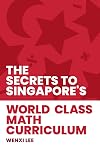 The Secrets to Singapore's World-class Math Curriculum