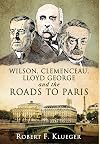 Wilson, Clemenceau, Lloyd George and the Roads to Paris