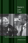 Mailer's Last Days: New and Selected Remembrances of a Life in Literature