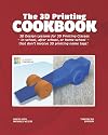 The 3D Printing Cookbook: Tinkercad Edition: 3D Design Lessons for 3D Printing Classes - in school, after school, or homeschool - that don't involve 3D printing name tags! (3D Printing Cookbooks)