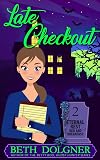 Late Checkout (Eternal Rest Bed and Breakfast Paranormal Cozy Mysteries)