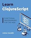 Learn ClojureScript: Functional programming for the web