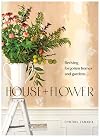 House Flower: Reviving Forgotten Homes and Gardens