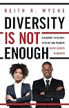 Diversity Is Not Enough: A Roadmap to Recruit, Develop and Promote Black Leaders in America