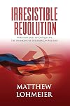 Irresistible Revolution: Marxism's Goal of Conquest & the Unmaking of the American Military