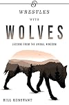 Wrestles With Wolves: Saving the World One Species at a Time, A Memoir