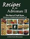 Recipes for Adventure II: The Best of Trail Bytes