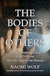 The Bodies of Others: The New Authoritarians, COVID-19 and the War Against the Human