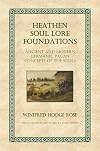 Heathen Soul Lore Foundations: Ancient and Modern Germanic Pagan Concepts of the Souls