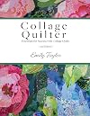 Collage Quilter: Essentials for Success with Collage Quilts