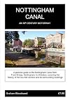 Nottingham Canal : an 18th century motorway : a pictorial guide to the Nottingham Canal from Trent Bridge, Nottingham, to Wollaton, covering the history of the six-mile section and its surrounding buildings