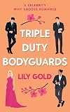 Triple-Duty Bodyguards : A Reverse Harem Romance