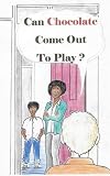 Can Chocolate Come Out To Play?