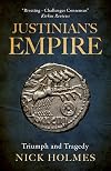 Empire 04: Justinian's Empire: Triumph and Tragedy (The Fall of the Roman Empire Book 4) (Kindle Unlimited)