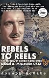 REBELS TO REELS: A biography of Combat Cameraman Daniel A. McGovern USAF