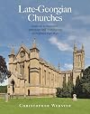 Late-Georgian Churches: Anglican architecture, patronage and churchgoing in England 1790-1840