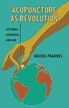 Acupuncture as Revolution: Suffering, Liberation, and Love