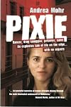 Pixie : Dancer, Drug Smuggler, Prisoner, Saint