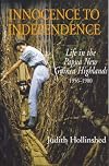 Innocence to Independence: Life in the Papua New Guinea Highlands 1956-1980