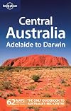 Lonely Planet : Central Australia : Adelaide to Darwin