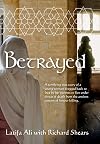 Betrayed: A terrifying true story of a young woman dragged back to Iraq by her parents to live under threat of death from the ancient custom of honour killing