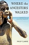 Where the Ancestors Walked: Australia as an Aboriginal Landscape