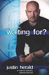 What Are You Waiting For?: If Nothing Changes . . . Nothing Changes