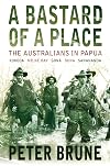 A Bastard of a Place: The Australians in Papua