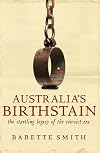 Australia's Birthstain: The Startling Legacy of the Convict Era