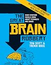 The Great Brain Robbery: What Everyone Should Know About Teenagers and Drugs