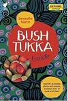 Bush Tukka Guide: Identify Australian Plants and Animals, and Learn How to Cook