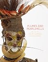 Plumes and Pearlshells: Art of the New Guinea Highlands