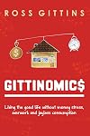 Gittinomics: Living the good life without money stress, overwork and joyless consumption