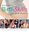 Juju Sundin's Birth Skills: Proven Pain-Management Techniques for Your Labour and Birth